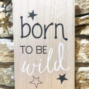 Childrens Wooden Plaque Born To Be Wild