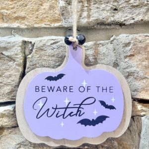Beware of The Witch Wooden Plaque