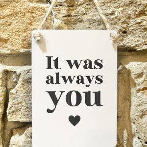 It Was Always You Mini Metal Sign