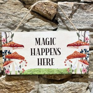Magic Happens Here Toadstool Sign