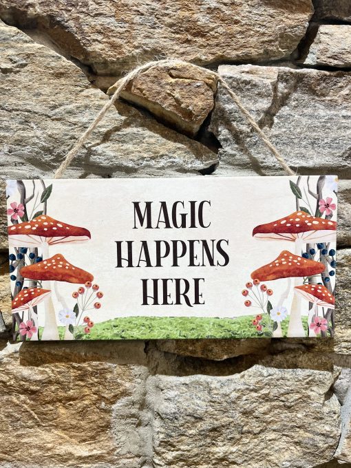 Magic Happens Here Toadstool Sign