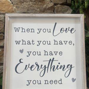 Love What You Have Wooden Sign